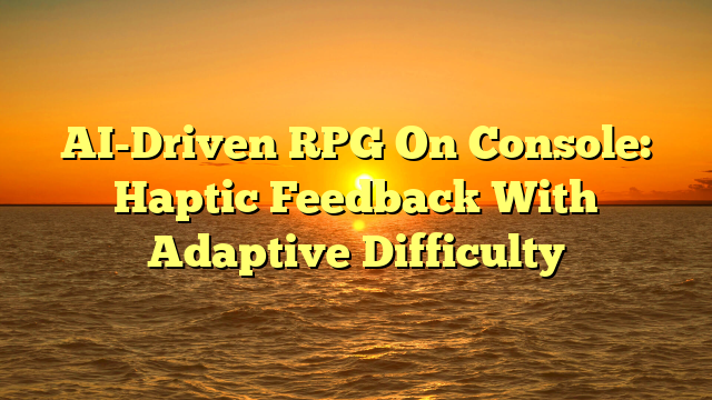 AI-Driven RPG On Console: Haptic Feedback With Adaptive Difficulty